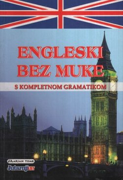 Engleski bez muke s kompletnom gramatikom