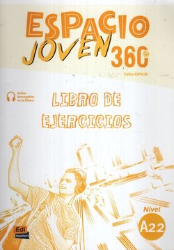 Espacio joven 360. Nivel A2.2. Libro de ejercicios