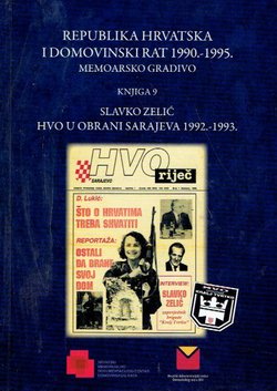 HVO u obrani Sarajeva 1992.-1993. (Republika Hrvatska i Domovinski rat 1990.-1995. Memoarsko gradio 9)