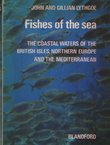 Fishes of the Sea. The Coastal Waters of the British Isles, Northern Europe and the Mediterranean