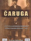 Čaruga. Životopis slavonskoga razbojnika Jovana Stanisavljevića 1897.-1925.