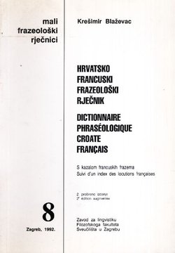 Hrvatsko francuski frazeološki rječnik (2.proš.izd.) / Dictionnaire phraséologique croate-français (2e éd. augm.)