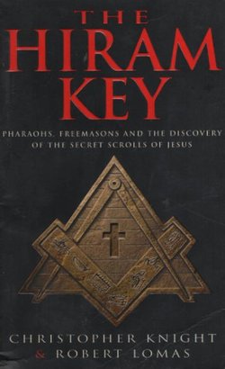 The Hiram Key. Pharaohs, Freemasonry, and the Discovery of the Secret Scrolls of Jesus