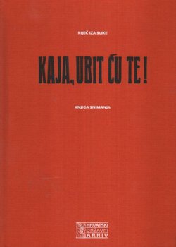Kaja, ubit ću te! Knjiga snimanja