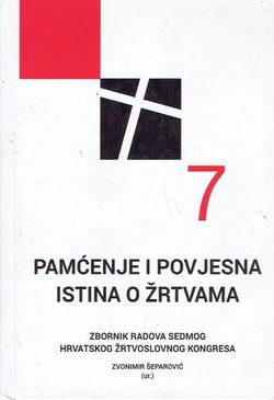 Pamćenje i povijesna istina. Zbornik radova sedmog Hrvatskog žrtvoslovnog kongresa