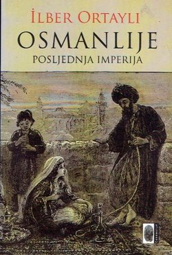 Osmanlije. Posljednja imperija