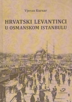 Hrvatski Levantinci u Osmanskom Istanbulu