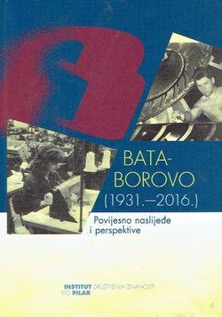 Bata-Borovo (1931.-2016.). Povijesno naslijeđe i perspektive