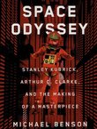 Space Odyssey. Stanley Kubrick, Arthur C. Clarke, and the Making of a Masterpiece