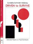 Driven to Survive. Selected Papers on Psychoanalysis