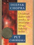 Put čarobnjaka. Dvadeset duhovnih pouka za stvaranje života kakvog želite (2.izd.)