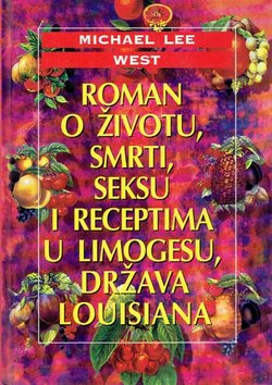 Roman o životu, smrti, seksu i receptima u Limogesu, država Louisiana