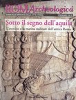 ROMArcheologica N. XVII-XIX: Sotto il segno dell'aquila