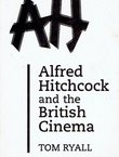 Alfred Hitchcock and the British Cinema (2nd.Ed.)