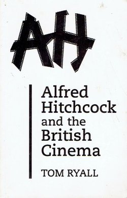 Alfred Hitchcock and the British Cinema (2nd.Ed.)