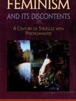 Feminism and Its Discontents. A Century of Struggle with Psychoanalysis