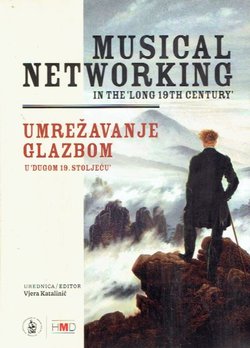 Musical Networking in the "Long 19th Century" / Umrežavanje glazbom u "Dugom 19. stoljeću"