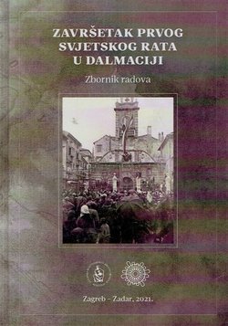 Završetak Prvog svjetskog rata u Dalmaciji. Zbornik radova