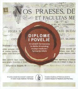 Diplome i povelje hrvatskih farmaceuta iz zbirke Hrvatskog muzeja medicine i farmacije HAZU