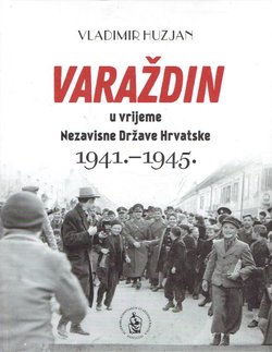 Varaždin u vrijeme Nezavisne Države Hrvatske 1941.-1945.