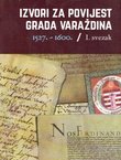 Izvori za povijest grada Varaždina 1527.-1600. I.