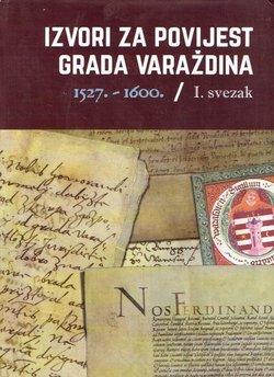 Izvori za povijest grada Varaždina 1527.-1600. I.