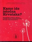 Kamo ide istočna Hrvatska?. Demografsko stanje, prognoze i traženje izlaska iz krize Slavonije, Baranje i zapdnog Srijema