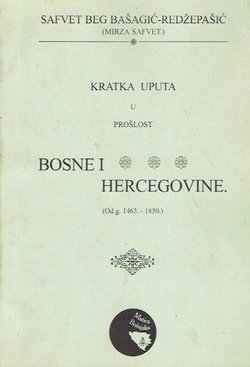 Kratka uputa u prošlost Bosne i Hercegovine (Od g. 1463.-1850.) (pretisak iz 1900)