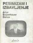 Pesimizam i izbavljenje. Artur Šopenhauer danas