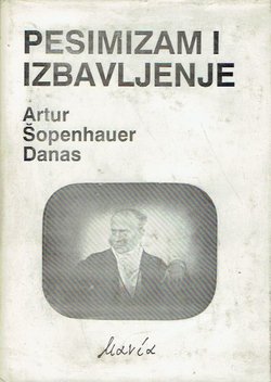 Pesimizam i izbavljenje. Artur Šopenhauer danas