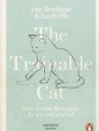 The Trainable Cat. How to Make Life Happier for You and Your Cat