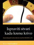Ispraviti stvari kada krenu krivo. Deset dokazanih načina kako da svoj život dovedete u red