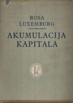 Akumulacija kapitala. Prilog ekonomskom objašnjenju imperijalizma