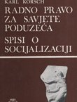 Radno pravo za savjete poduzeća / Spisi o socijalizaciji