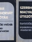 Magyar-Szerbhorvat utiszotar / Turistički rečnik mađarsko-srpskohrvatski - Szerbhorvat-Magyar utiszotar / Turistički rečnik srpskohrvatsko-mađarski