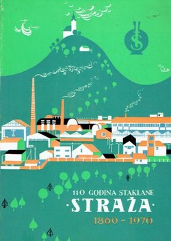 110 godina staklane "Straža". 1860-1970