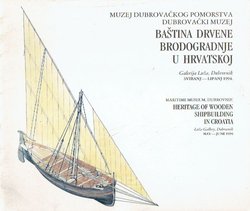 Baština drvene brodogradnje u Hrvatskoj / Heritage of Wooden Shipbuilding in Croatia