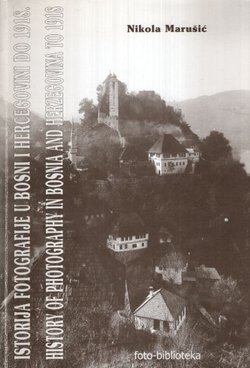 Istorija fotografije u Bosni i Hercegovini do 1918. / History of Photography in Bosnia and herzegovina to 1918