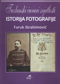 Tuzlanski čuvari svjetlosti. Istorija fotografije