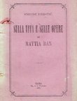 Sulla vita e sulle opere di Mattia Ban