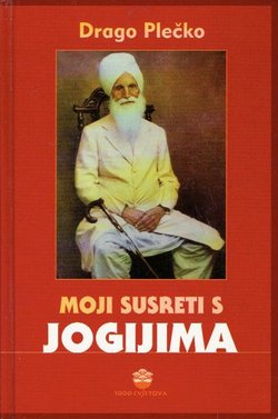 Moji susreti s jogijima. "Radha Soami - konačno proročanstvo"