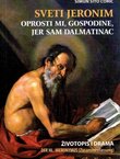Sveti Jeronim. Oprosti mi, Gospodine, jer sam Dalmatinac
