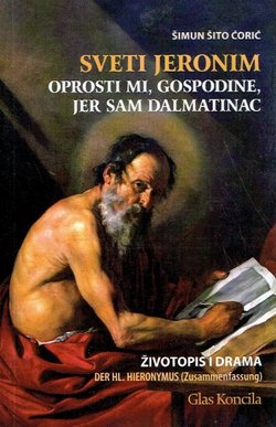 Sveti Jeronim. Oprosti mi, Gospodine, jer sam Dalmatinac