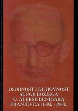 Osobnost i duhovnost Sluge Božjega o. Alekse Benigara franjevca (1893.–1988.)