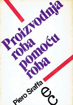 Proizvodnja roba pomoću roba. Preludij za kritiku ekonomske teorije