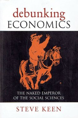 Debunking Economics. The Naked Emperor of the Social Sciences