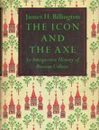 The Icon and the Axe. An Interpretive History of Russian Culture