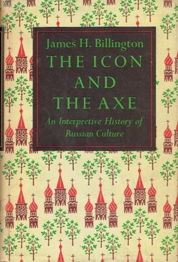 The Icon and the Axe. An Interpretive History of Russian Culture