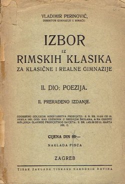 Izbor iz rimskih klasika za klasične i realne gimnazije II. Poezija (2.prerađ.proš.izd.)
