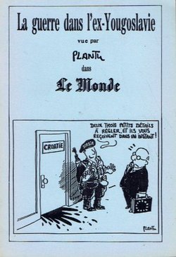 La guerre dans l'ex-Yougoslavie vue par Plantu dans Le Monde